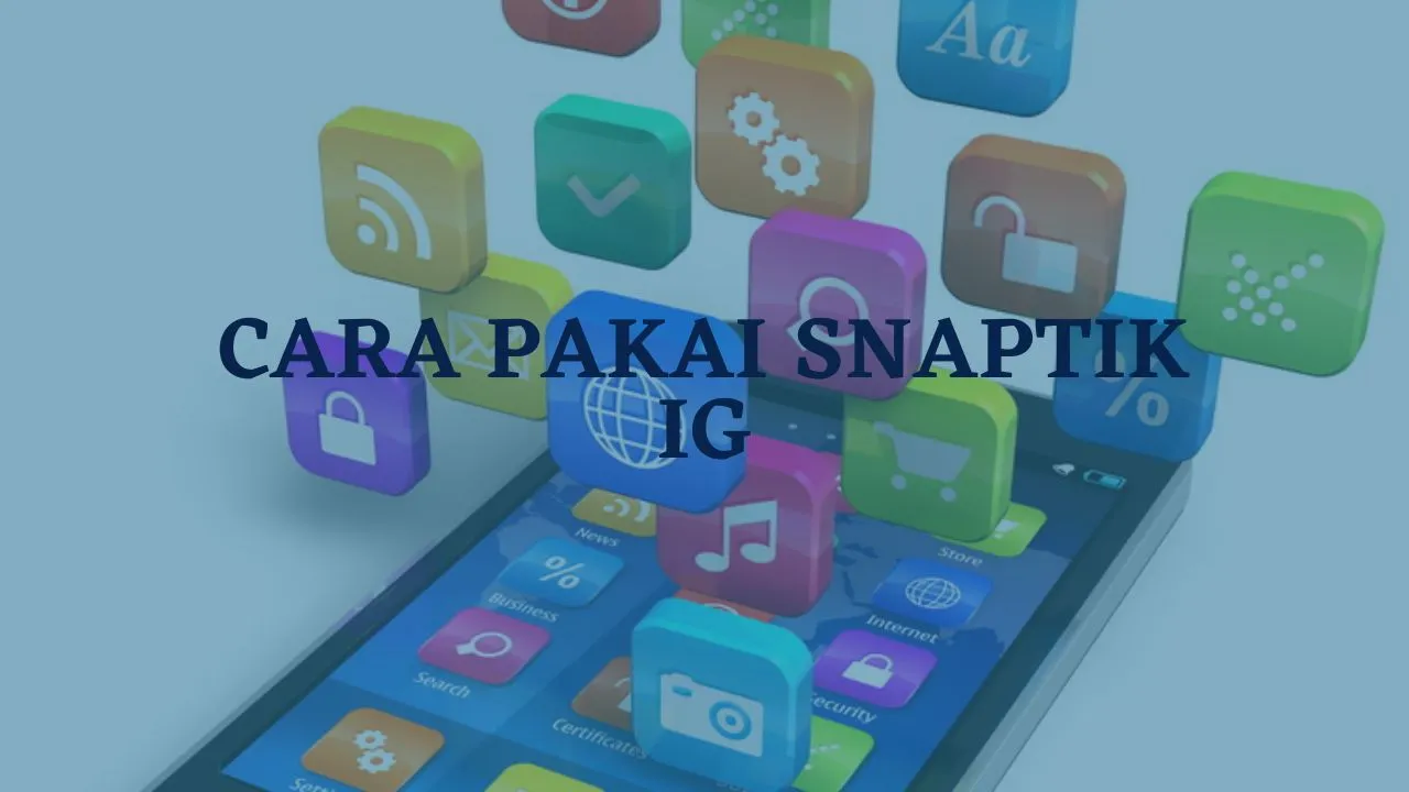 Cara Pakai Snaptik IG